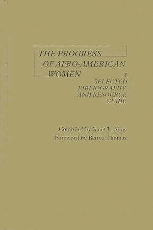 The Progress of AfroAmerican Women: A Selected Bibliography and Resource Guide,Used
