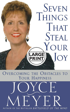 Seven Things That Steal Your Joy: Overcoming the Obstacles to Your Happiness,New