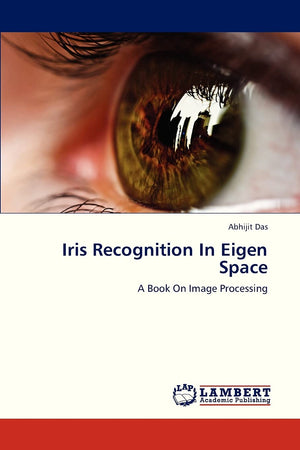 Iris Recognition In Eigen Space: A Book On Image Processing,Used