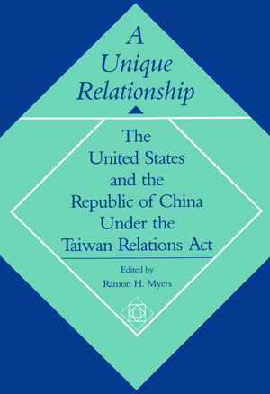 A Unique Relationship: The United States and the Republic of China under the Taiwan Relations Act (Hoover Institution Press Publ,Used