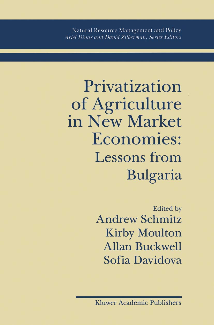 Privatization of Agriculture in New Market Economies: Lessons from Bulgaria (Natural Resource Management and Policy, 6),Used
