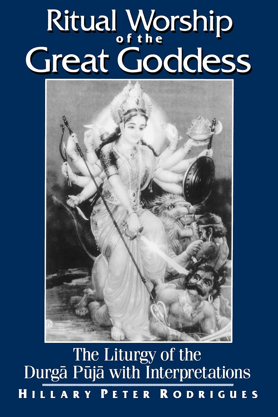 Ritual Worship of the Great Goddess: The Liturgy of the Durga Puja With Interpretations,Used