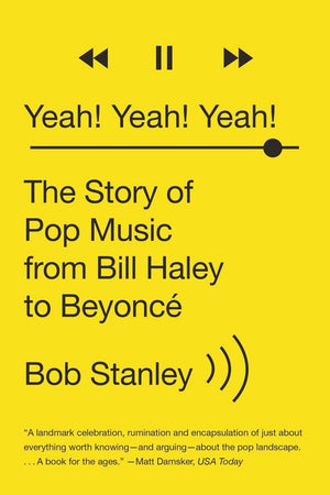 Yeah! Yeah! Yeah!: The Story of Pop Music from Bill Haley to Beyonc,Used