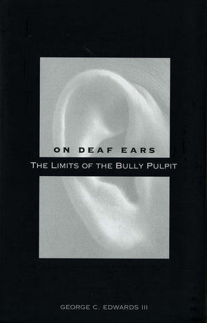 On Deaf Ears: The Limits of the Bully Pulpit,Used