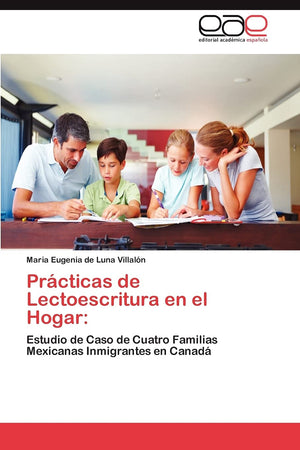 Prcticas de Lectoescritura en el Hogar:: Estudio de Caso de Cuatro Familias Mexicanas Inmigrantes en Canad (Spanish Edition),Used