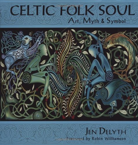 Celtic Folk Soul: Art, Myth & Symbol,Used