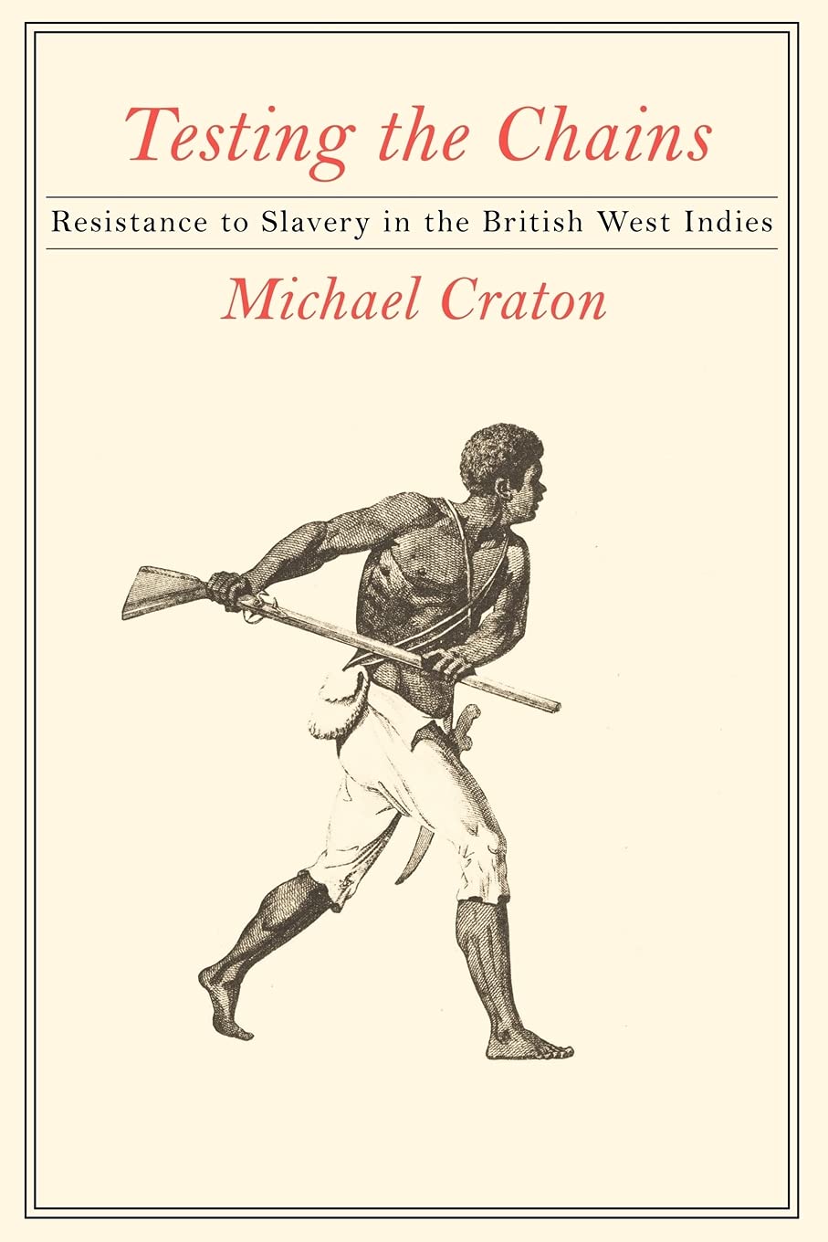 Testing the Chains: Resistance to Slavery in the British West Indies