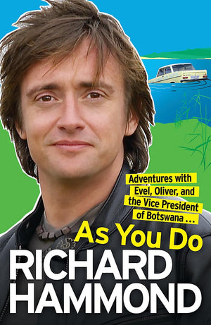 As You Do: Adventures With Evel, Oliver, And The Vice President Of Botswana . . .