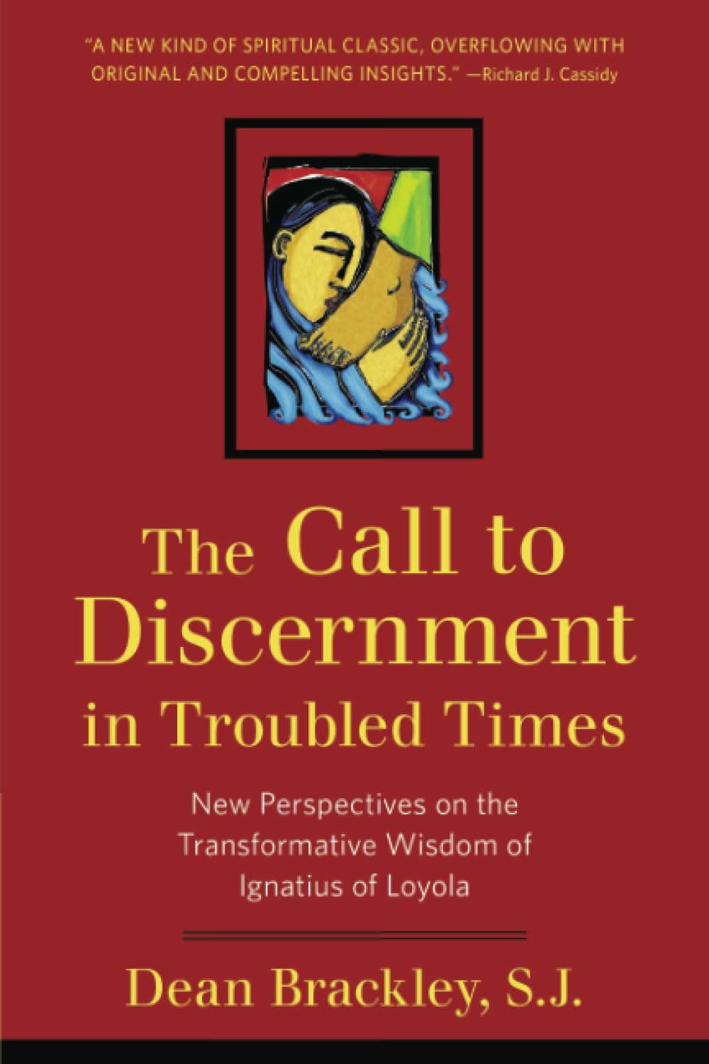 The Call to Discernment in Troubled Times: New Perspectives on the Transformative Wisdom of Ignatius of Loyola,New