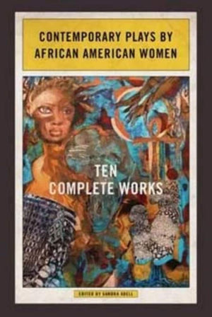 Contemporary Plays by African American Women: Ten Complete Works,Used
