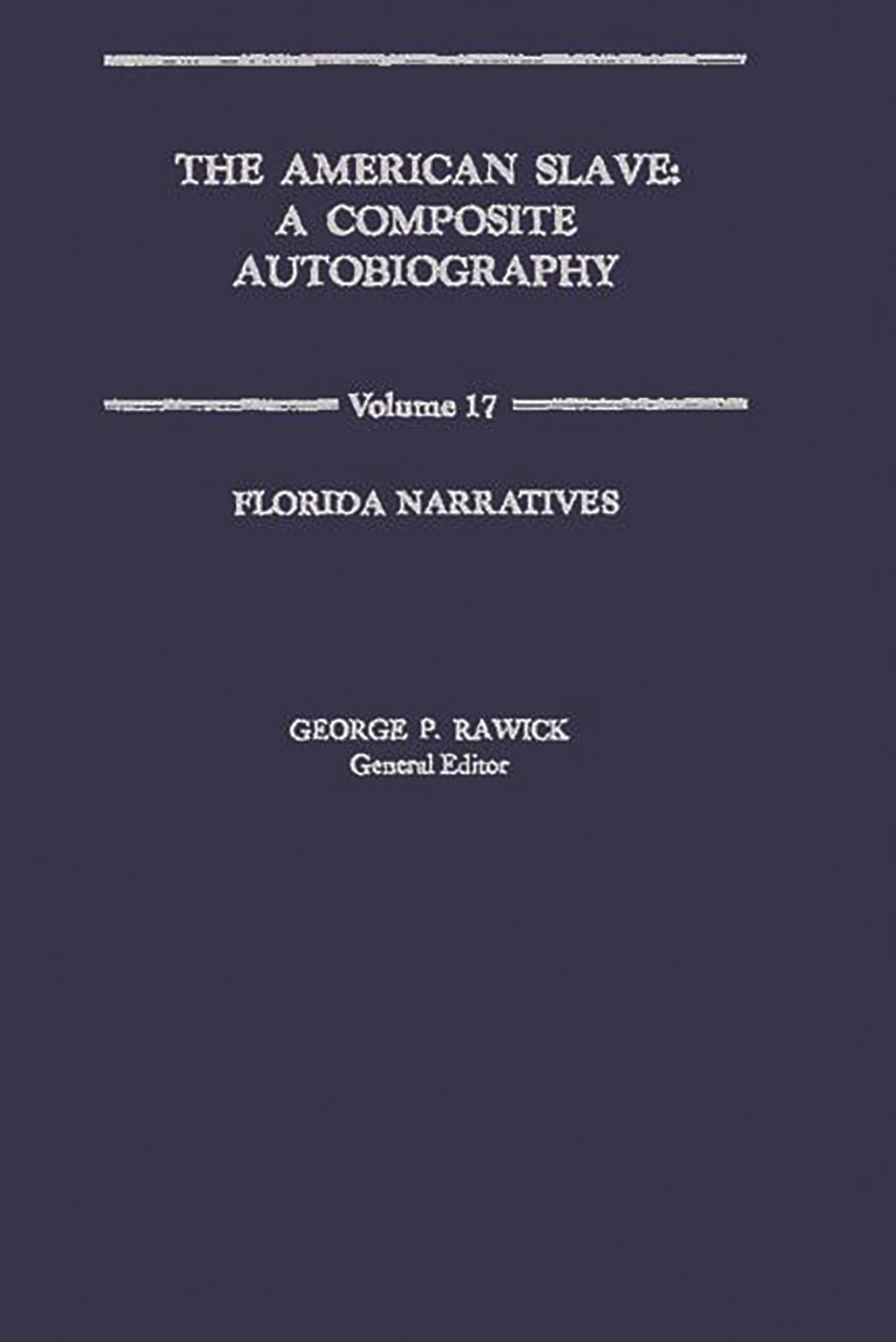 The American Slave: Florida Narratives Vol. 17 (Contributions In Afroamerican & African Studies No. 11),Used