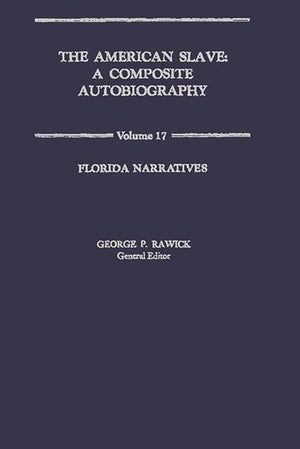 The American Slave: Florida Narratives Vol. 17 (Contributions In Afroamerican & African Studies No. 11),Used