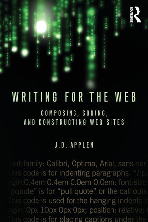 Writing For The Web: Composing, Coding, And Constructing Web Sites -Like New