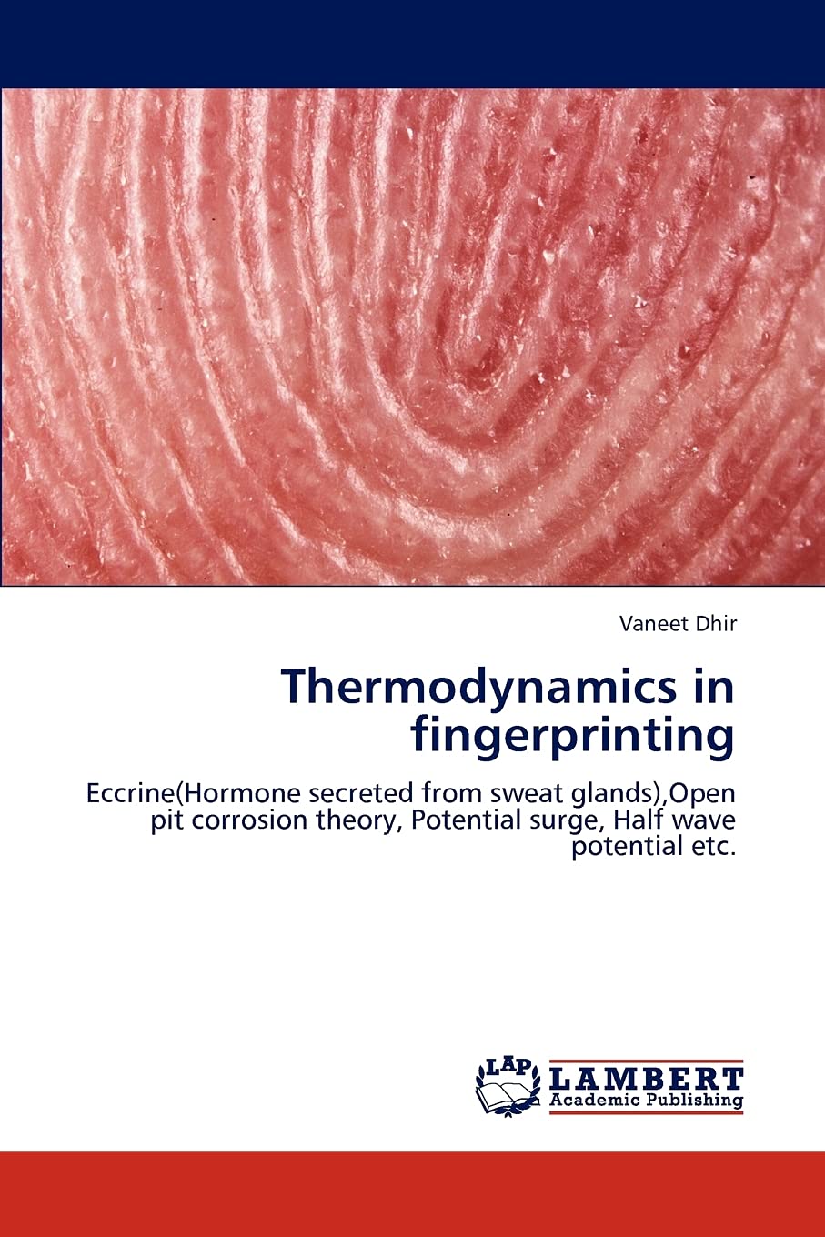 Thermodynamics in fingerprinting: Eccrine(Hormone secreted from sweat glands),Open pit corrosion theory, Potential surge, Half w,Used