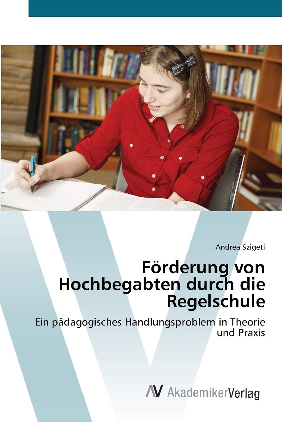 Frderung von Hochbegabten durch die Regelschule: Ein pdagogisches Handlungsproblem in Theorie und Praxis (German Edition),Used