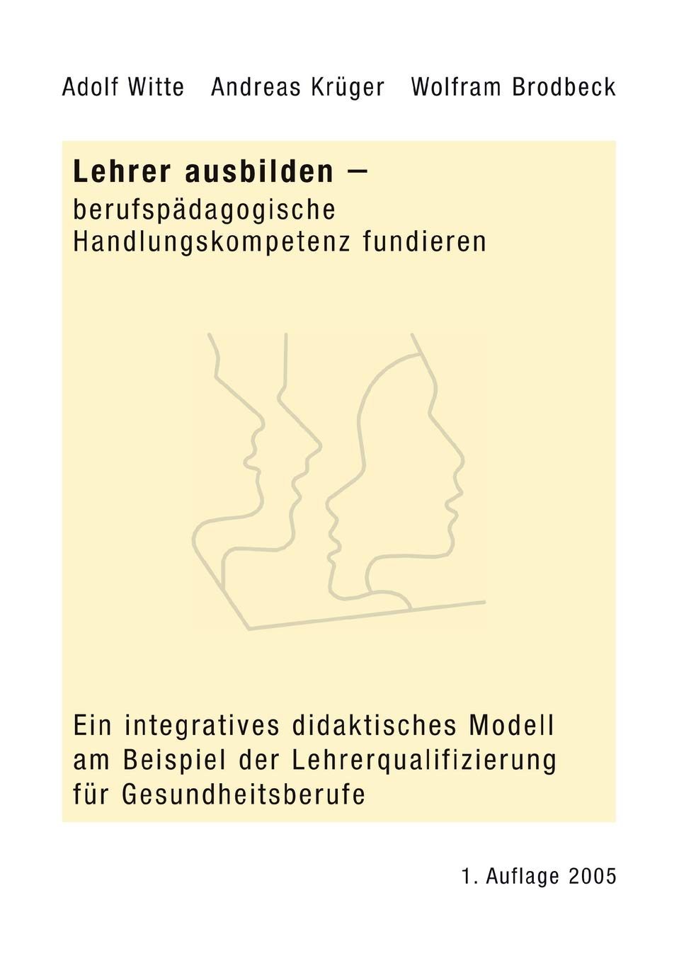 Lehrer ausbilden  berufspdagogische Handlungskompetenz fundieren: Ein integratives didaktisches Modell am Beispiel der Lehrerqu,Used