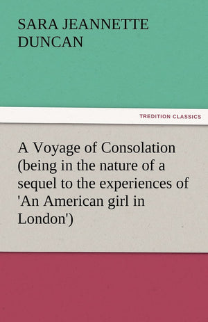 A Voyage of Consolation (Being in the Nature of a Sequel to the Experiences of 'an American Girl in London'),Used