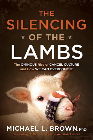 The Silencing Of The Lambs: The Ominous Rise Of Cancel Culture And How We Can Overcome It,Used