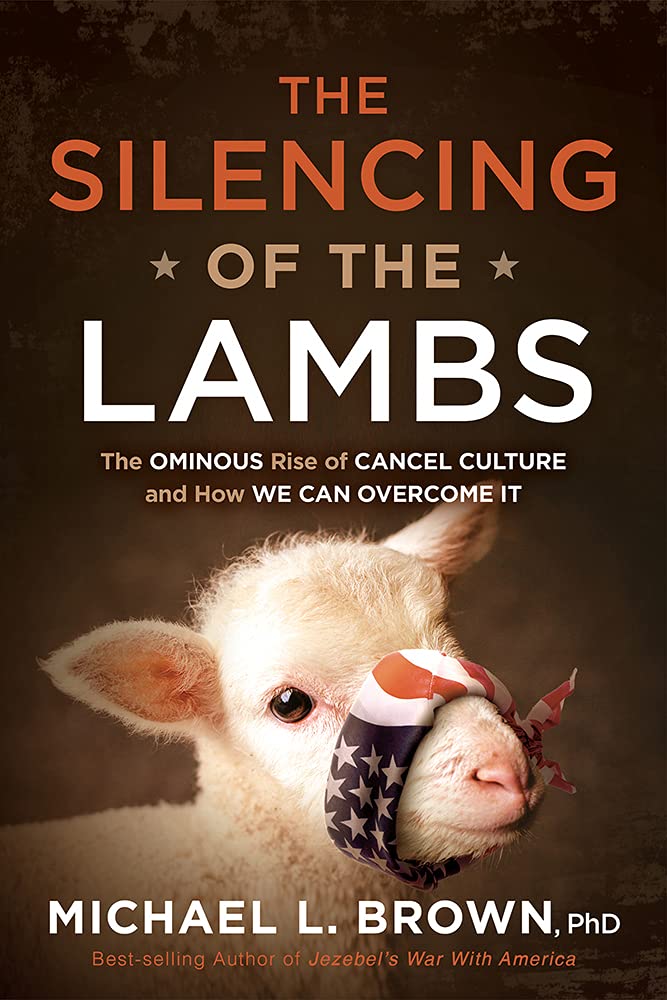 The Silencing Of The Lambs: The Ominous Rise Of Cancel Culture And How We Can Overcome It,Used