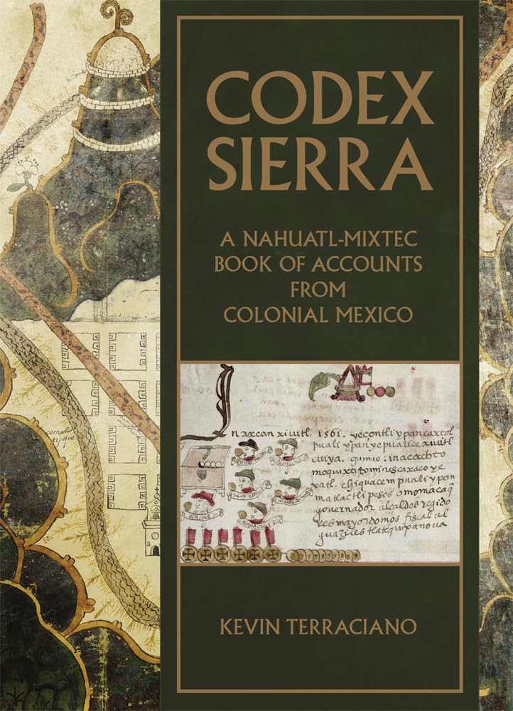 Codex Sierra: A Nahuatlmixtec Book Of Accounts From Colonial Mexico,Used