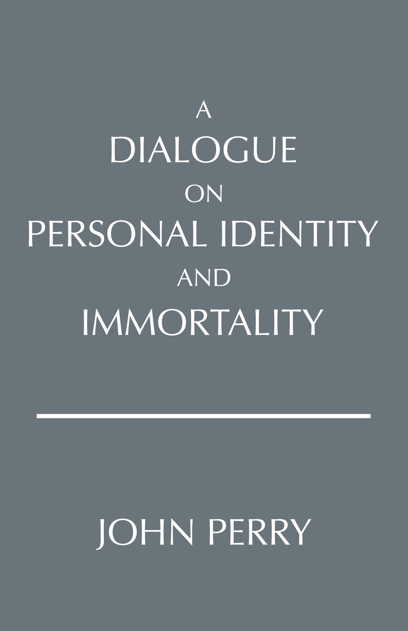 A Dialogue on Personal Identity and Immortality (Hackett Philosophical Dialogues),New