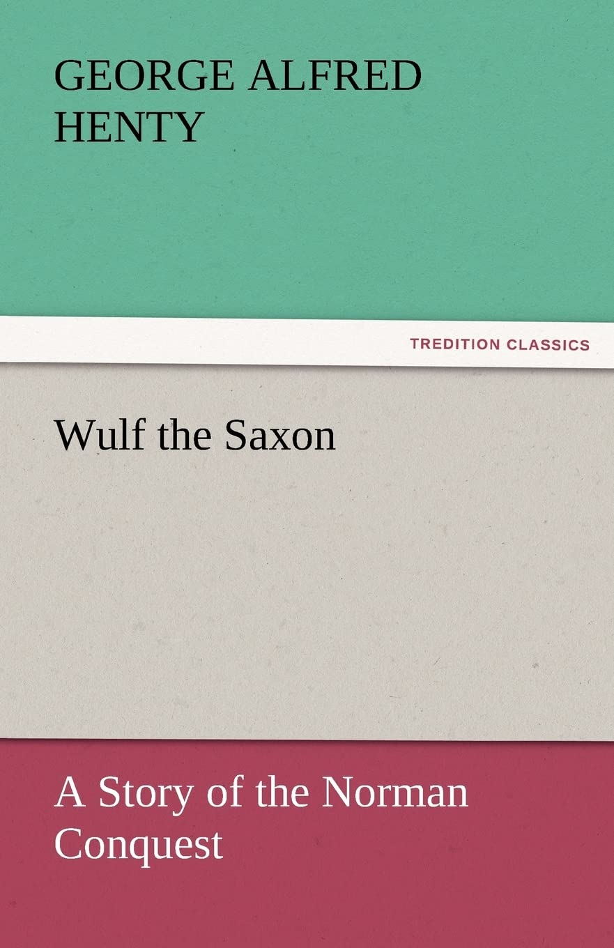 Wulf the Saxon a Story of the Norman Conquest,Used