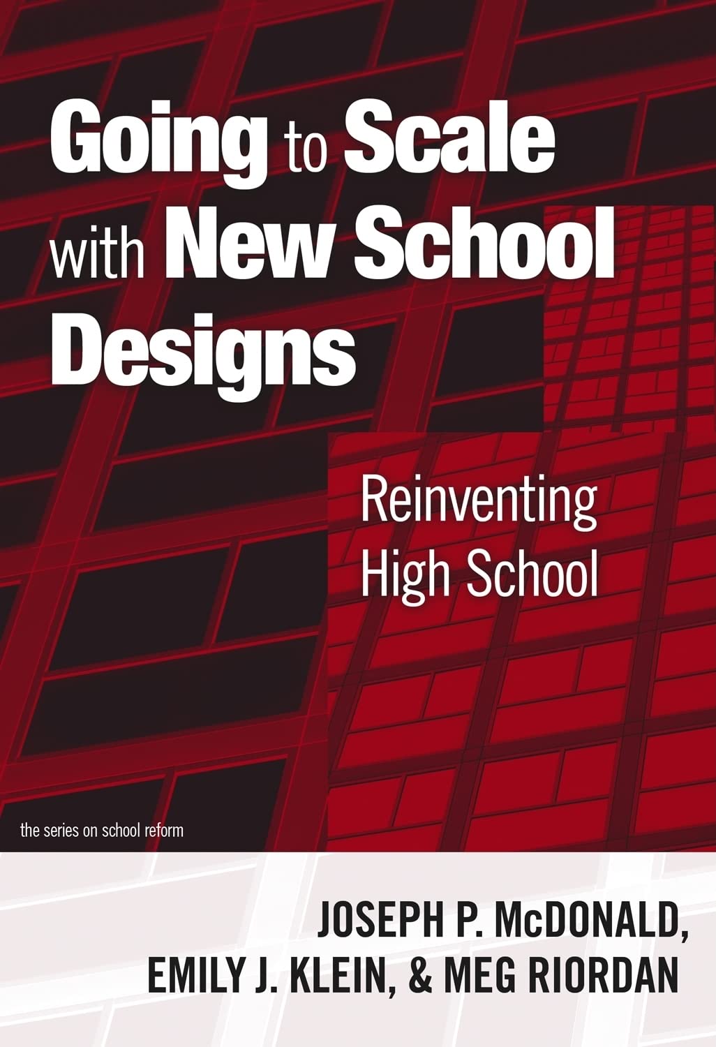 Going to Scale with New School Designs: Reinventing High School (the series on school reform),Used