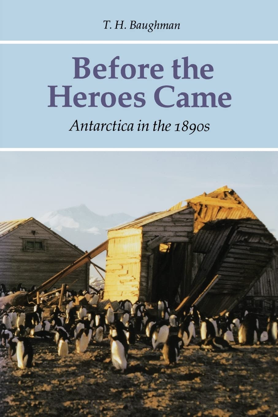 Before The Heroes Came: Antarctica In The 1890S,Used