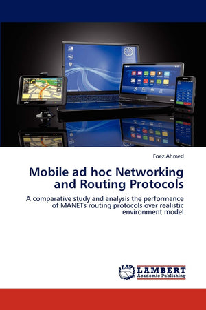 Mobile ad hoc Networking and Routing Protocols: A comparative study and analysis the performance of MANETs routing protocols ove,Used