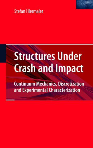 Structures Under Crash and Impact: Continuum Mechanics, Discretization and Experimental Characterization,Used