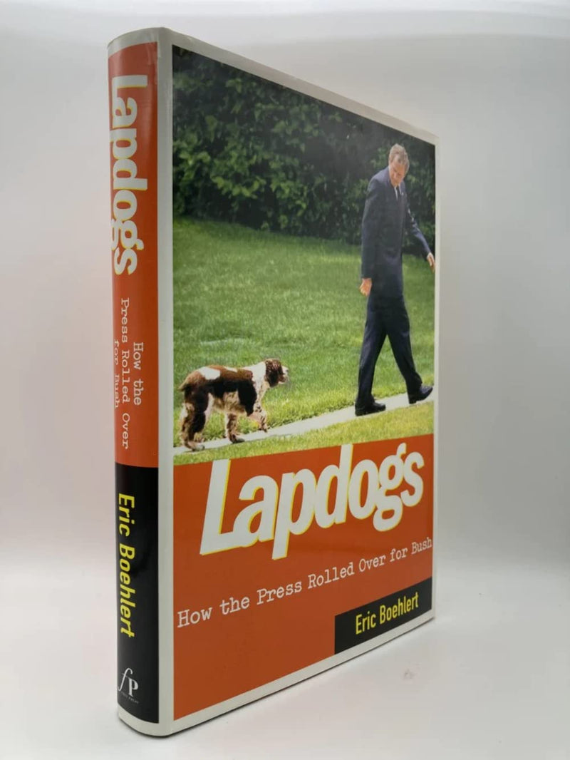 Lapdogs: How the Press Rolled Over for Bush,Used