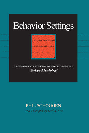 Behavior Settings: A Revision And Extension Of Roger G. Barkers Ecological Psychology,Used
