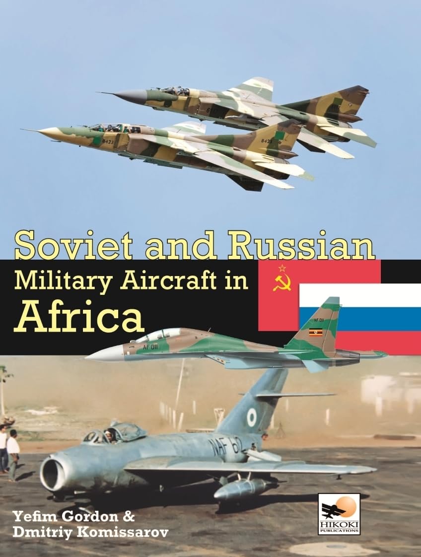 Soviet and Russian Military Aircraft in Africa: Air Arms, Equipment and Conflicts Since 1955,Used