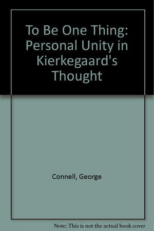 To Be One Thing: Personal Unity in Kierkegaard's Thought,Used