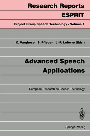 Advanced Speech Applications: European Research on Speech Technology (Research Reports Esprit, 1),Used