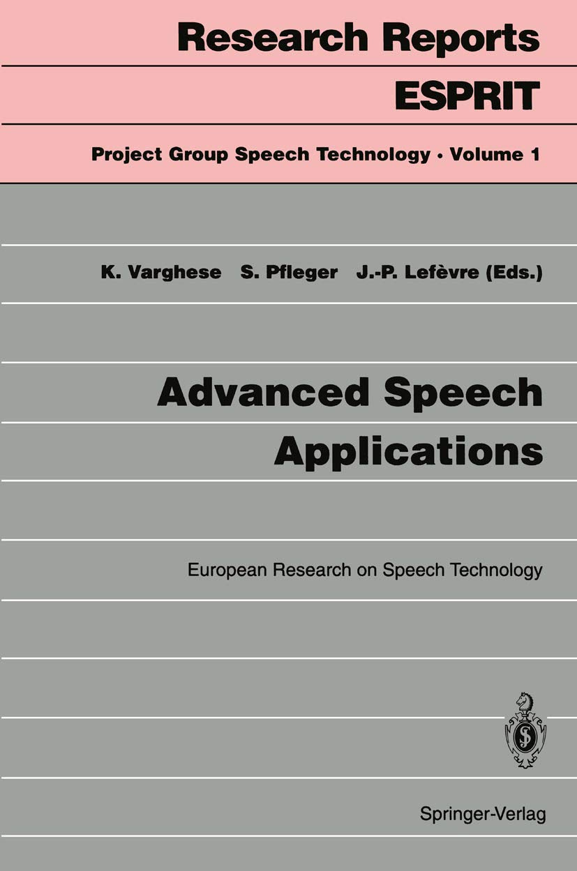 Advanced Speech Applications: European Research on Speech Technology (Research Reports Esprit, 1),Used