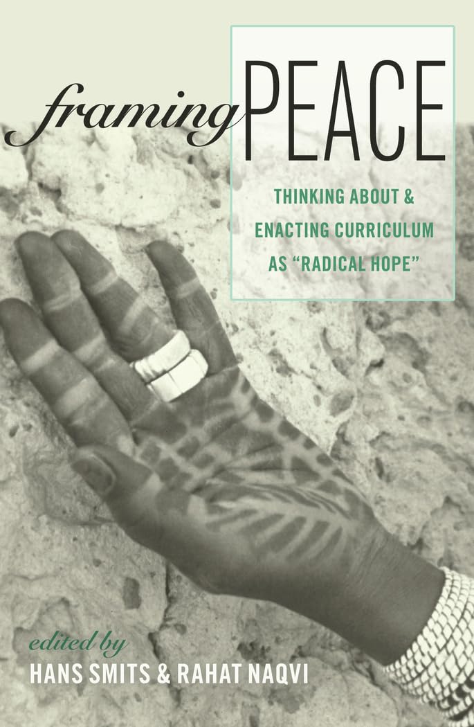 Framing Peace: Thinking about and Enacting Curriculum as Radical Hope (Complicated Conversation),Used
