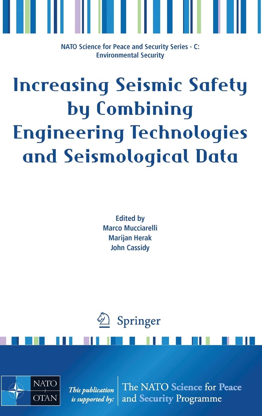 Increasing Seismic Safety by Combining Engineering Technologies and Seismological Data (NATO Science for Peace and Security Seri,Used