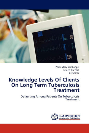 Knowledge Levels Of Clients On Long Term Tuberculosis Treatment: Defaulting Among Patients On Tuberculosis Treatment,Used