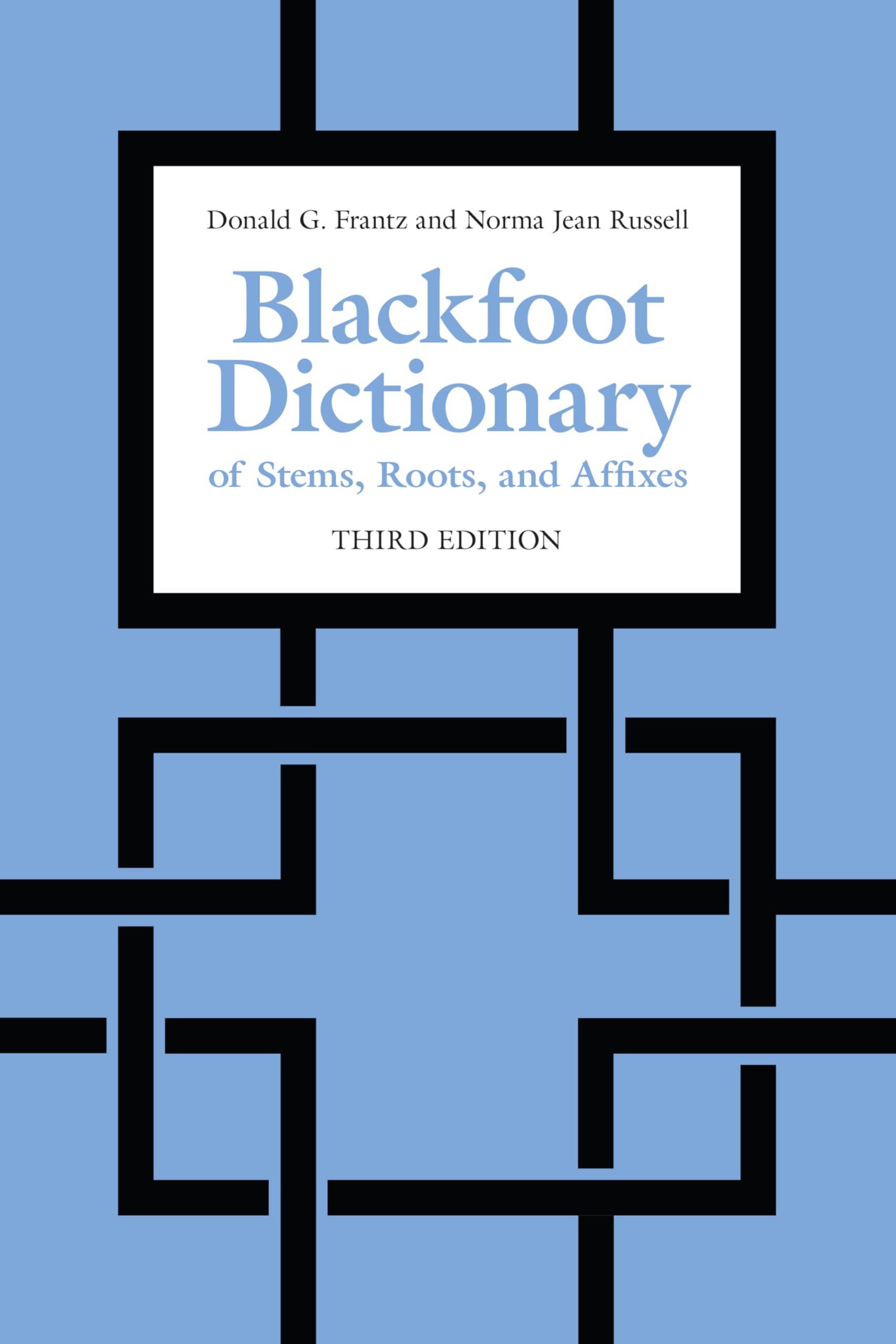 Blackfoot Dictionary of Stems, Roots, and Affixes: Third Edition,Used