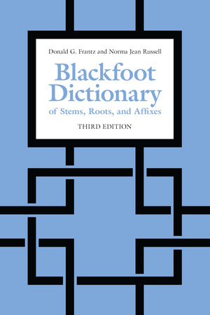 Blackfoot Dictionary of Stems, Roots, and Affixes: Third Edition,Used