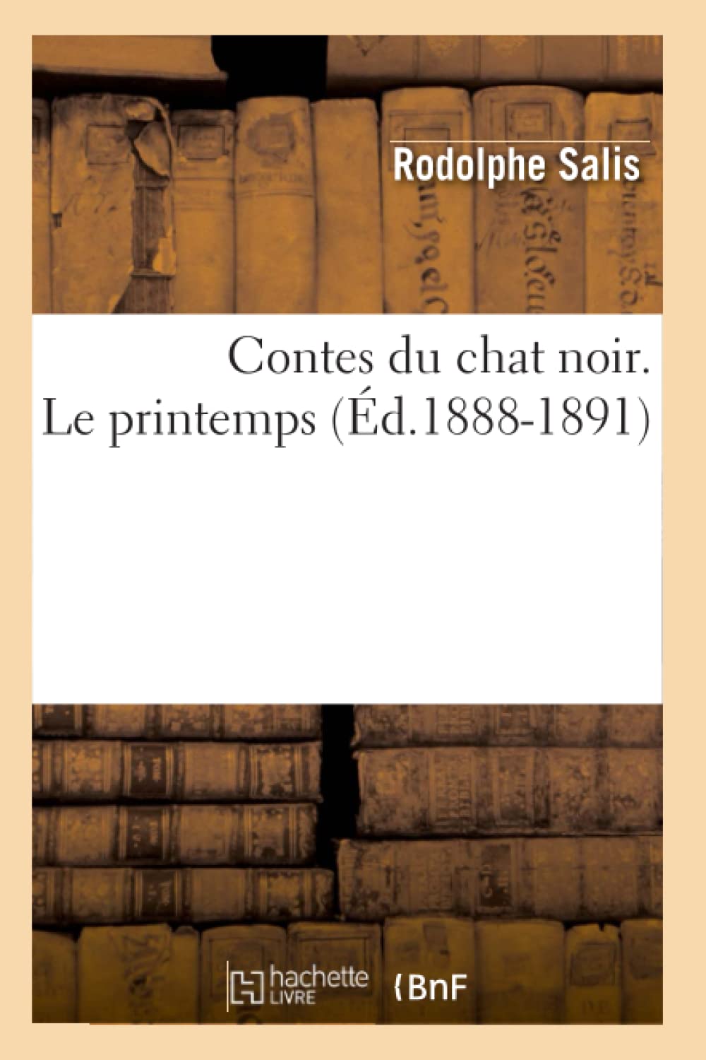Contes Du Chat Noir. Le Printemps (D.18881891) (Litterature) (French Edition),New