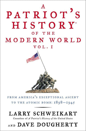 A Patriot's History of the Modern World, Vol. I: From Americas Exceptional Ascent to the Atomic Bomb: 18981945,Used