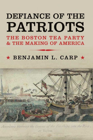 Defiance of the Patriots: The Boston Tea Party and the Making of America,Used