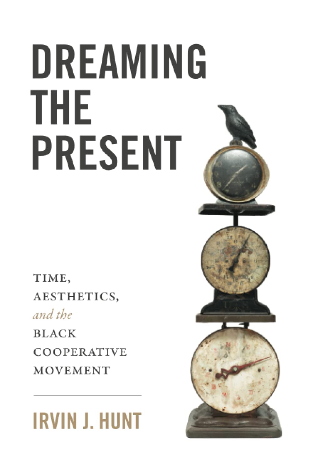 Dreaming the Present: Time, Aesthetics, and the Black Cooperative Movement,Used