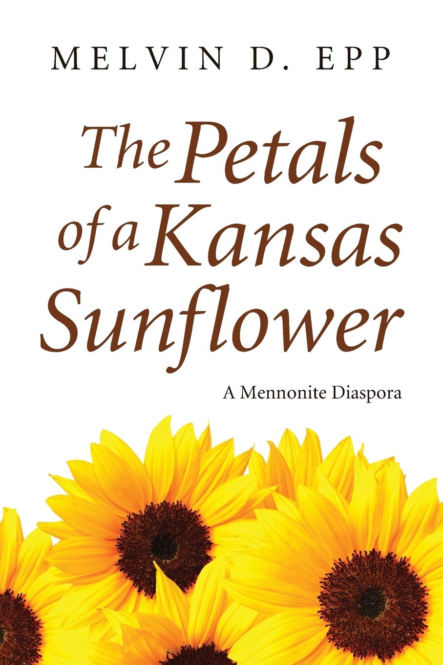 The Petals Of A Kansas Sunflower: A Mennonite Diaspora,Used