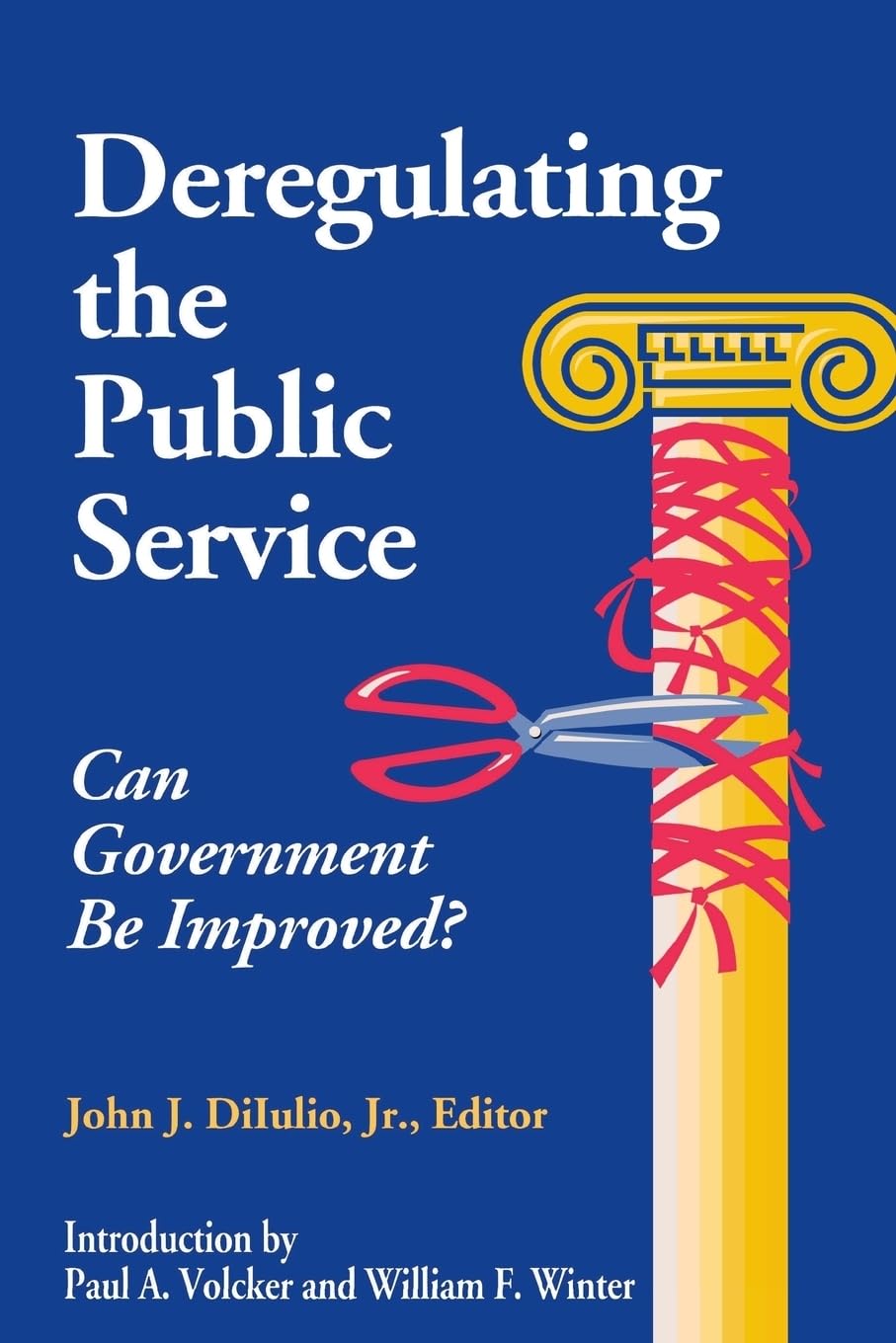 Deregulating The Public Service: Can Government Be Improved?,New