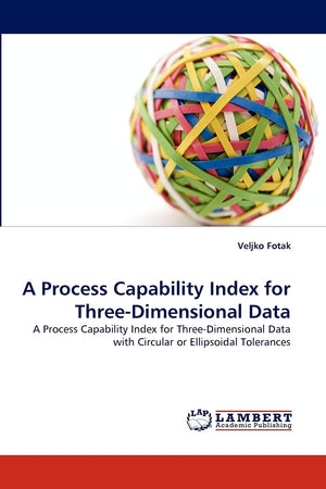A Process Capability Index for ThreeDimensional Data: A Process Capability Index for ThreeDimensional Data with Circular or El,Used