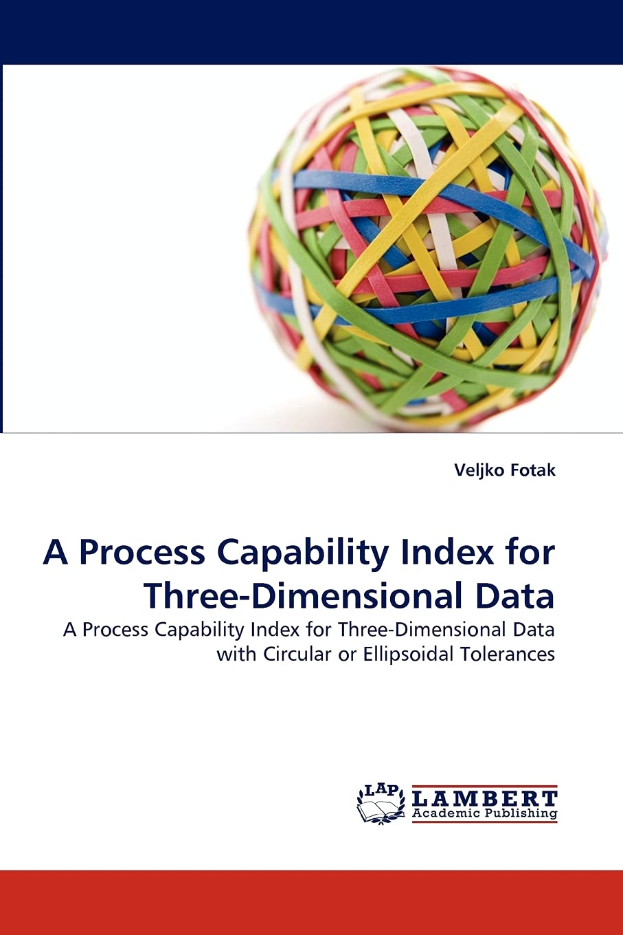 A Process Capability Index for ThreeDimensional Data: A Process Capability Index for ThreeDimensional Data with Circular or El,Used