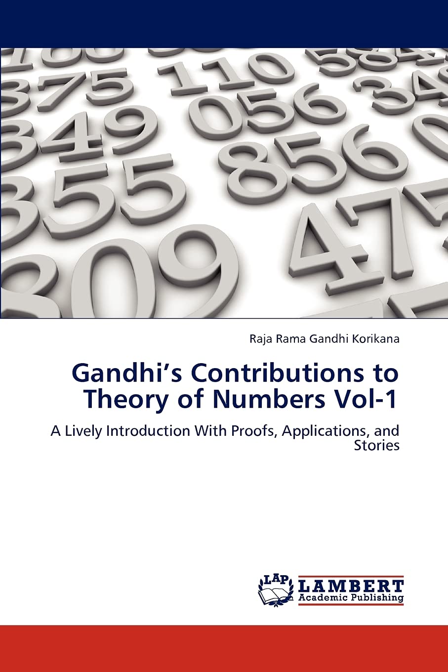 Gandhis Contributions to Theory of Numbers Vol1: A Lively Introduction With Proofs, Applications, and Stories,Used